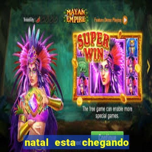natal esta chegando plim plim
